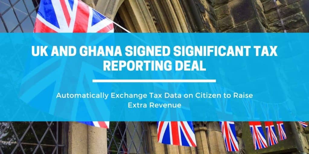 UK and Ghana Sign Tax Reporting Deal
