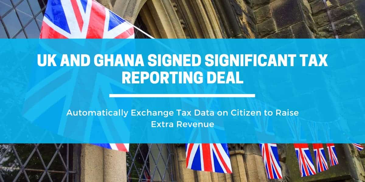 UK and Ghana Sign Tax Reporting Deal