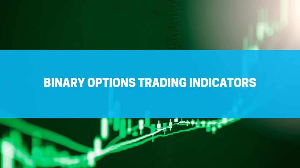 Binary Options Trading Indicators